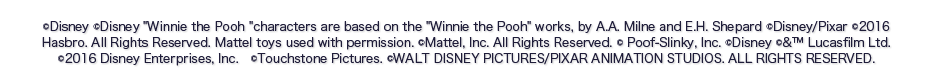©Disney ©Disney "Winnie the Pooh" characters are based on the "Winnie the Pooh" works, by A.A.Milne and E.H. Shepard All Rights Reserved. ©Disney/Pixar ©Touchstone Pictures. ©WALT DISNEY PICTURES/PIXAR ANIMATION STUDIOS. ALL RIGHTS RESERVED. Indiana Jones® Adventure: Temple of the Crystal Skull images ©Lucasfilm Ltd. and Disney